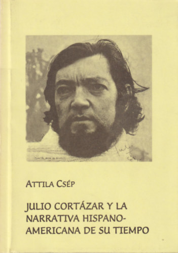 Csp Attila - Julio Cortzar y la narrativa hispano-americana de su tiempo