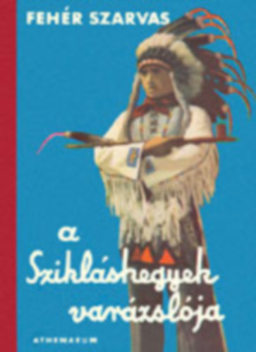 Fehr Szarvas - A Szikls Hegyek varzslja (Magyar ifjbl indinfnk)