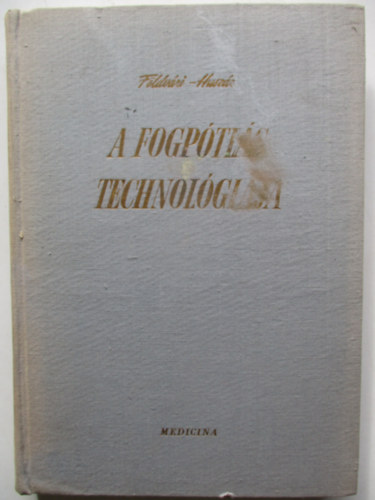 Dr. F�ldv�ri- Dr. Husz�r - A fogp�tl�s technol�gi�ja