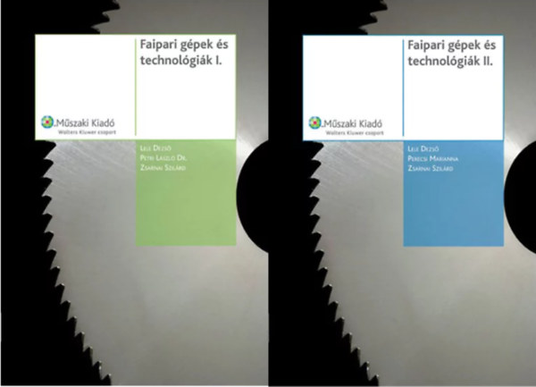 Perecsi Marianna, Zsarnai Szil�rd Lele Dezs� - Faipari g�pek �s technol�gi�k I-II. k�tet