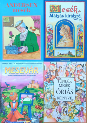 Hans Christian Andersen, Pordny H. Ildik Zs. Nagyn Tth Zsuzsa Fodor Papp Mnika, Decsi Imre Grg Lvia  (Szerk.) - 4 db meseknyv: Tndrmesk ris knyve + Andersen mesk + Mesevr - Verses-mess foglalkoztat gyerekeknek + Mesk Mtys kirlyrl