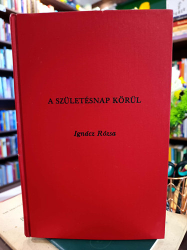 Ign�cz R�zsa - A sz�let�snap k�r�l - V�zlat egy let�nt korszakr�l (1950-1953) (Makkai �d�m �ltal dedik�lt)