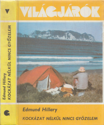 Edmund Hillary - Kockázat nélkül nincs győzelem (világjárók)