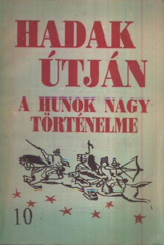 S�ndor J�zsef-L�szl� - A hunok nagy t�rt�nelme (Hadak �tj�n 10. sz. f�zet)