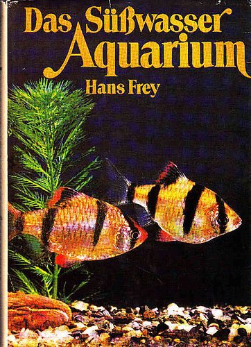 Hans Frey - Das s�sswasser aquarium