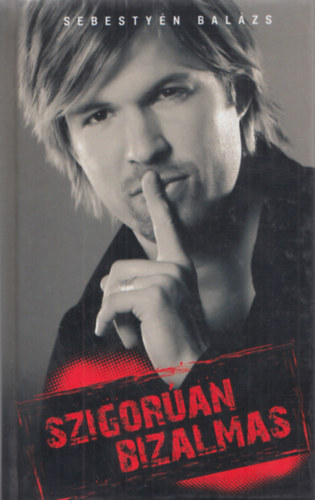 Sebesty�n Bal�zs - Szigor�an bizalmas - Sebesty�n Bal�zs