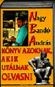 Nagy Band Andrs - Knyv azoknak, akik utlnak olvasni