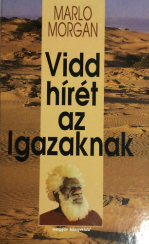 Marlo Morgan - Vidd h�r�t az Igazaknak