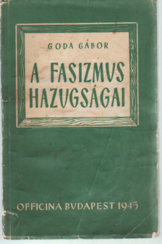 Goda Gbor - A fasizmus hazugsgai