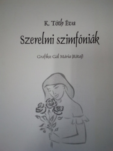 K. T�th �va - Szerelmi szimf�ni�k ( Versek )
