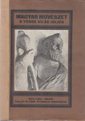 Lehel Ferenc - Magyar mvszet a trk vilg idejn