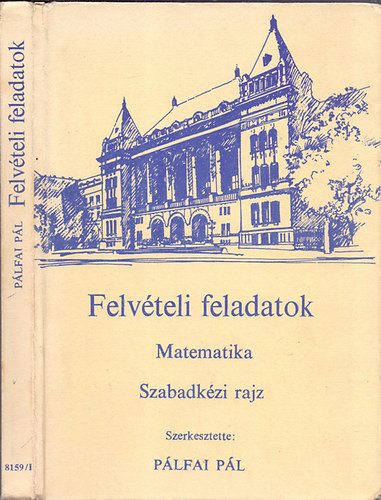 Plfai Pl  (szerk.) - Felvteli feladatok - Matematika, Szabadkzi rajz