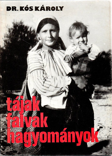 Dr. K�s K�roly - T�jak, falvak, hagyom�nyok
