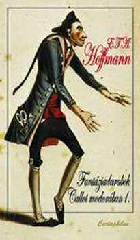 E. T. A. Hoffmann - Fant�ziadarabok Callot modor�ban I.