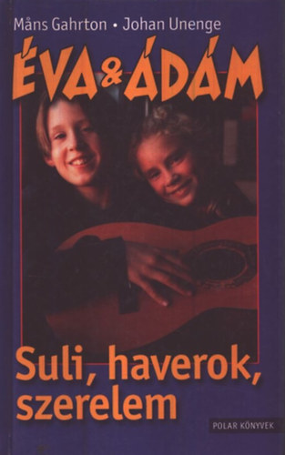 Mans Gahrton; Johan Unenge - Éva & Ádám - Suli, haverok, szerelem