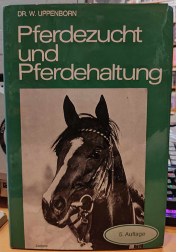 Dr.W.Uppenborn - Pferdezucht und Pferdehaltung (Ltenyszts s ltarts)(Verlag Bintz-Dohany)