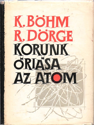 K.-Drge, R. Bhm - Korunk risa az atom