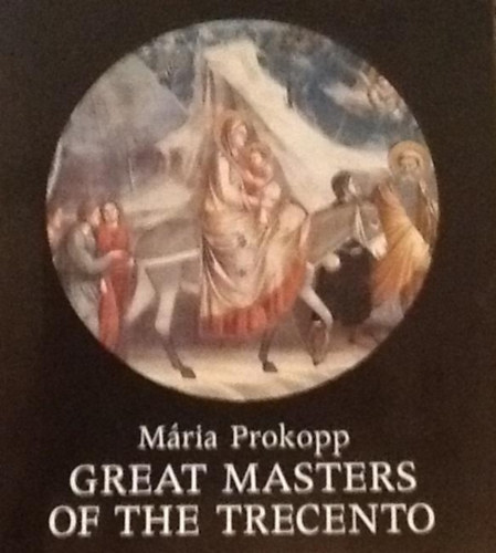 Prokopp Mria - Great Masters of the Trecento