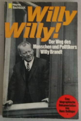 Hans Dollinger - Willy! Willy! Der Weg des Menschen und Politikers Willy Brandt