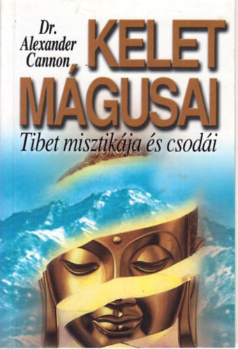 Alexander Cannon - Kelet mgusai - Tibet misztikja s csodi