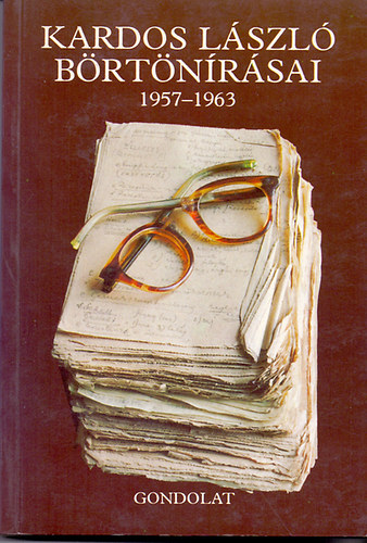 Kardos László: - Kardos László börtönírásai 1957-1963