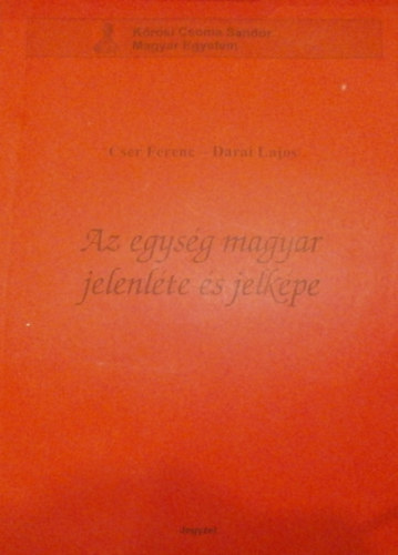 Darai Lajos Cser Ferenc - Az egysg magyar jelenlte s jelkpe