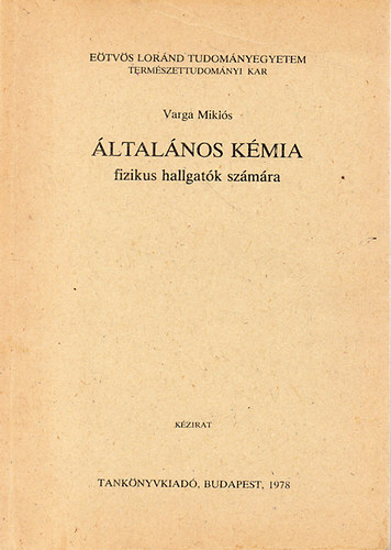 Varga Mikl�s - �ltal�nos k�mia  - fizikus hallgat�k sz�m�ra - J 3-1180