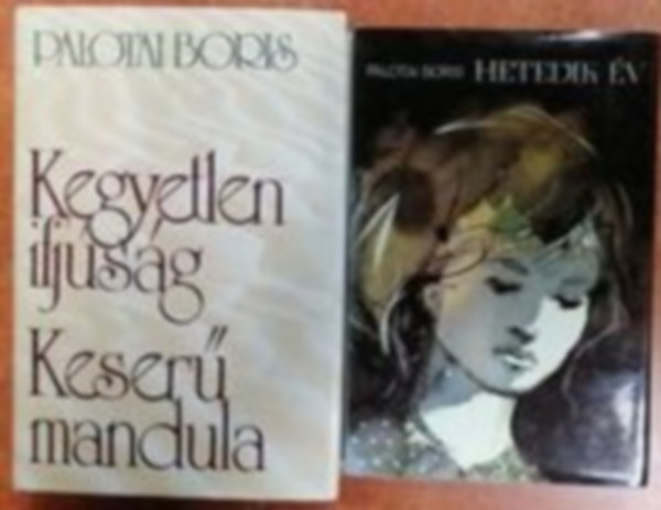 Palotai Boris: - 2 db Palotai Boris k�nyv:  Kegyetlen ifj�s�g / Keser� mandula,Hetedik �v