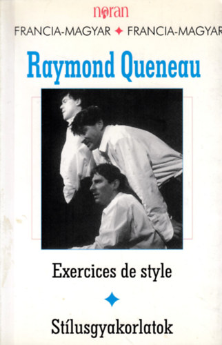 Raymond Queneau - Stlusgyakorlatok-Exercices de style. Francia-Magyar.
