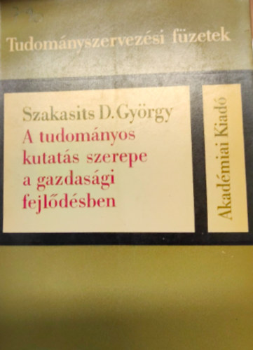 Dr. Szakasits D.Gyrgy - A tudomnyos kutats szerepe a gazdasgi fejldsben