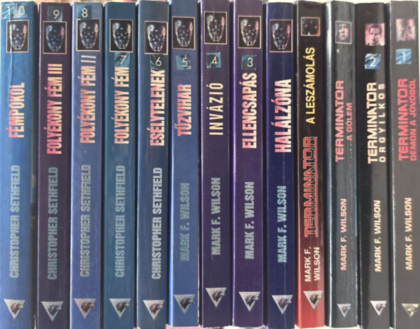 Christopher Sethfield Mark F. Wilson - 13 db Termin�tor: D�mon a j�v�b�l+ Orgyilkos+ A g�lem+ A lesz�mol�s+ Hal�lz�na+ Ellencsap�s+ Inv�zi�+ T�zvihar+ Es�lytelenek+ Foly�kony f�m+ A strat�ga+ Megtorl�s+