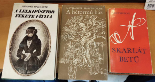Nathaniel Hawthorne - 3 db Hawthorne: A h�torm� h�z + A lelkip�sztor fekete f�tyla + A skarl�t bet�