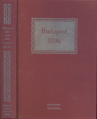 Ger Andrs  (szerk.) - Budapest, 1896 (A vros egy ve)