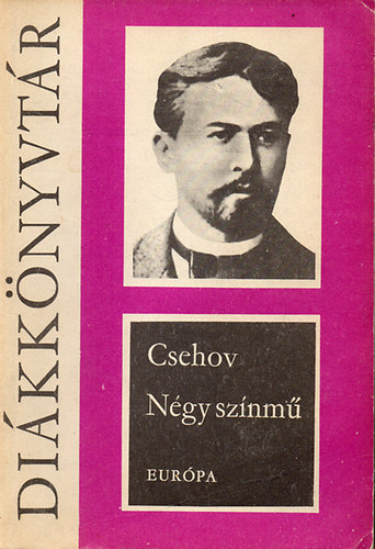 Anton Pavlovics Csehov - Négy színmű