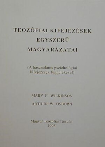 M. E.-Osborn, A. W. Wilkinson - Teozfiai kifejezsek egyszer magyarzatai