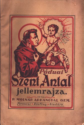 P. Molnr Arkangyal - Pduai Szent Antal jellemrajza