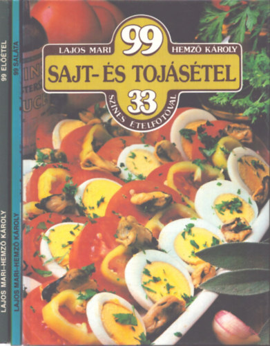 Hemző Károly Lajos Mari - 3 db szakácskönyv: 99 sajt- és tojásétel 33 színes ételfotóval - 99 saláta 33 színes ételfotóval - 99 előétel 33 színes ételfotóval