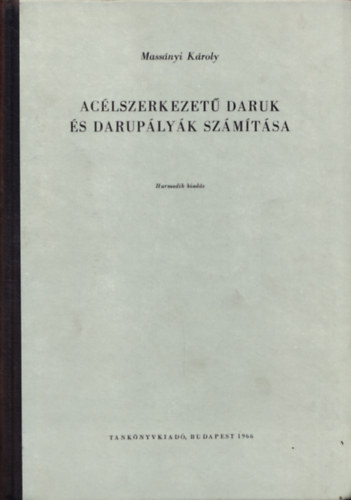Mass�nyi K�roly - Ac�lszerkezet� daruk �s darup�ly�k sz�m�t�sa