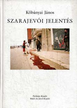 K�b�nyai J�nos - Szarajev�i jelent�s