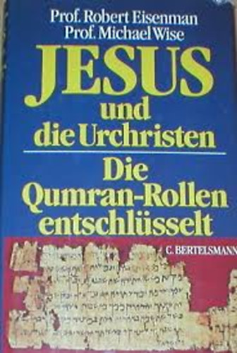 Robert ; Wise, Michael Owen: Eisenman - Jesus und die Urchristen : Die Qumran-Rollen entschl�sselt