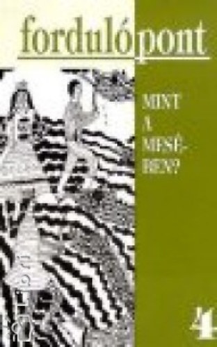 Fordul�pont 4. - Mint a mes�ben?
