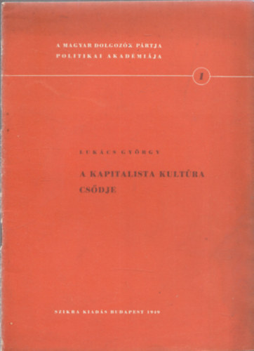 Lukcs Gyrgy - A kapitalista kultra csdje (I. kiads)