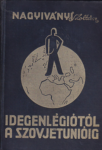 Nagyivnyi Zoltn - Idegenlgitl a Szovjetuniig