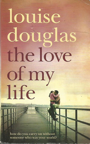 Louise Douglas - The Love of My Life