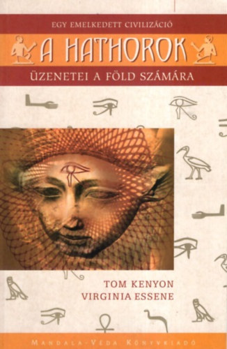 Tom Kenyon; Virginia Essene - A Hathorok - Egy emelkedett civilizci zenetei a Fld szmra