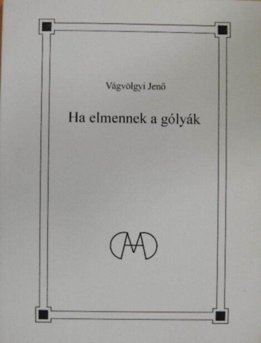 Vgvlgyi Jen - Ha elmennek a glyk