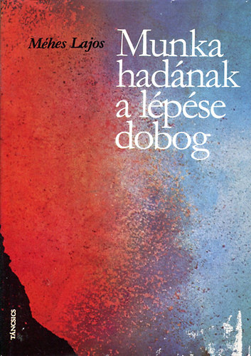 M�hes Lajos - Munka had�nak a l�p�se dobog