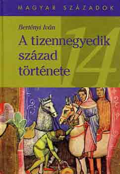 Bert�nyi Iv�n - A tizennegyedik sz�zad t�rt�nete
