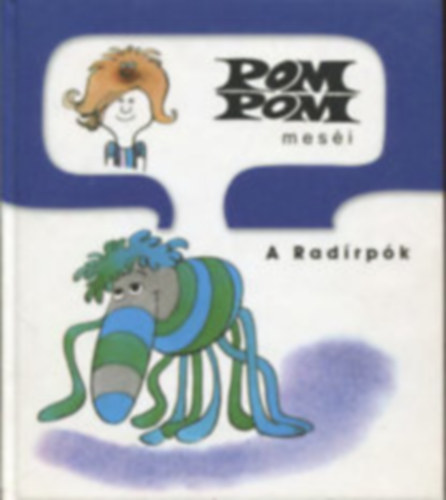 Sajdik Ferenc Csuks Istvn - Pom Pom mesi - A radrpk