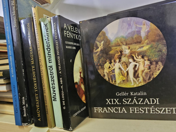 Bernth Mria, Mravik Lszl, De Logu, G.-Abis, M., Gellr Katalin Vasari Giorgio - 7db-os mvszeti KNYVMENT AJNLAT: A legkivlbb festk, szobrszok s ptszek lete+ Szinyei Merse Pl+ A mvszet trtnete Magyarorszgon+ Fels-Itliai quattrocento festmnyek+ Mvszetrl mindenkinek+ A velencei fes